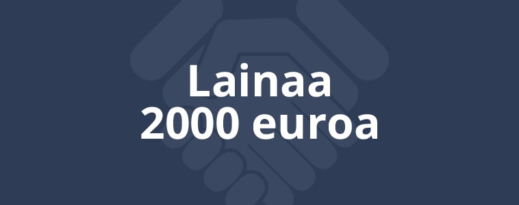 Lainaa 2000 euroa: Katso mistä 2000e laina löytyy halvalla!