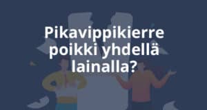 Pikavippikierre poikki yhdellä lainalla